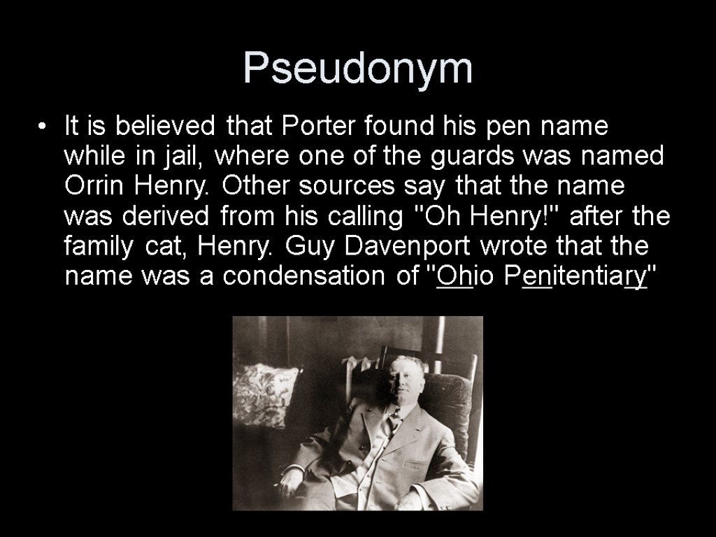 Pseudonym It is believed that Porter found his pen name while in jail, where